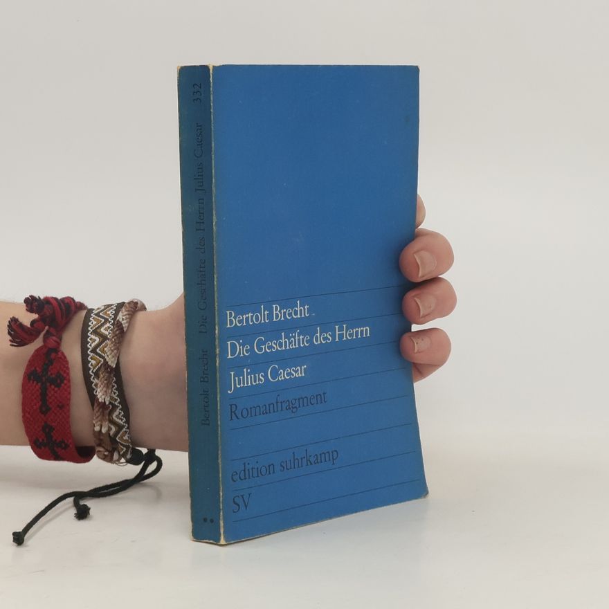 Bertolt Brecht Die Geschäfte des Herrn Julius Caesar