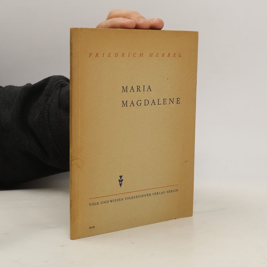 Christian Friedrich Hebbel Maria Magdalene