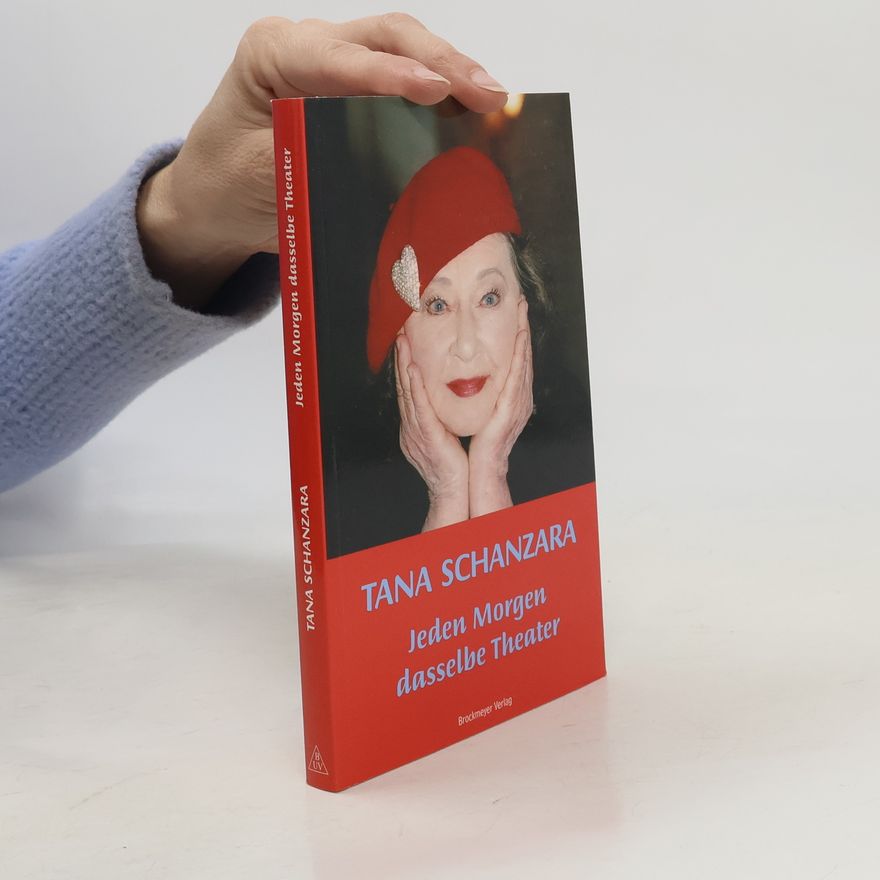 Tana Schanzara Jeden Morgen dasselbe Theater