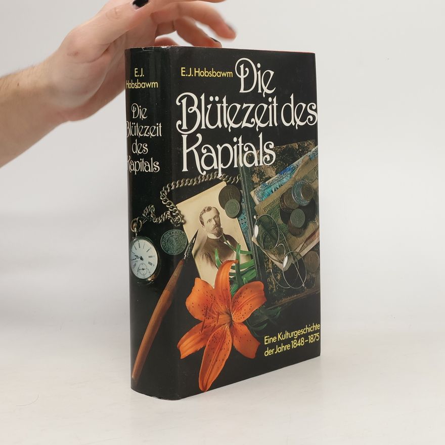 Eric Hobsbawm Die Blütezeit des Kapitals