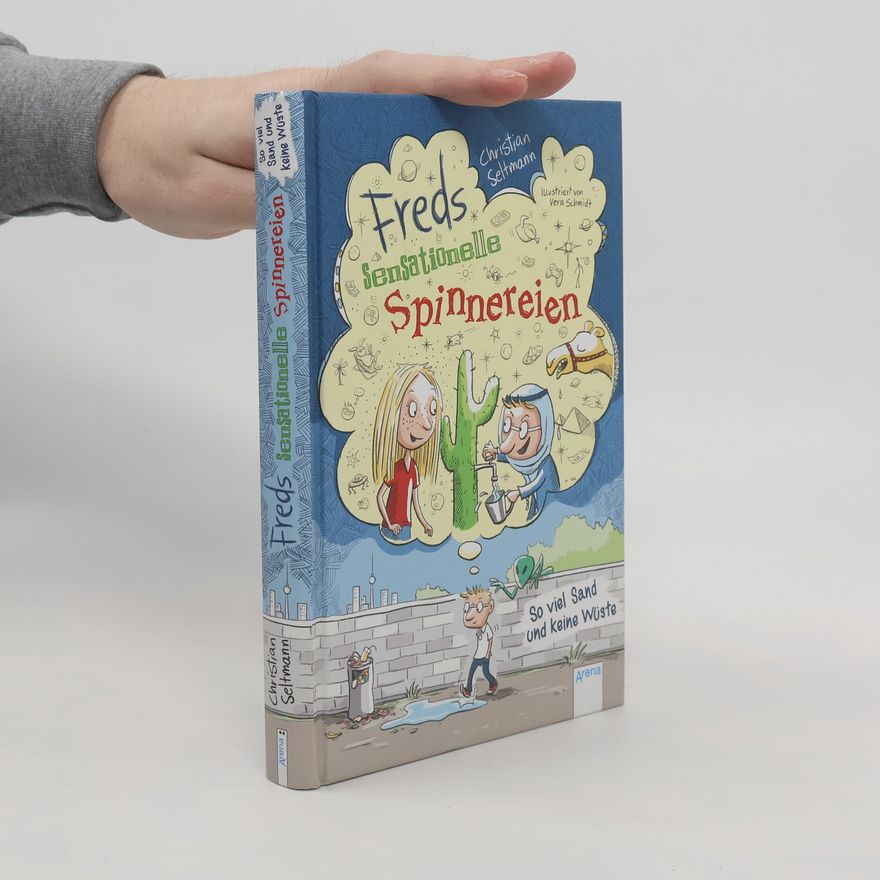 Christian Seltmann Freds sensationelle Spinnereien - so viel Sand und keine Wüste