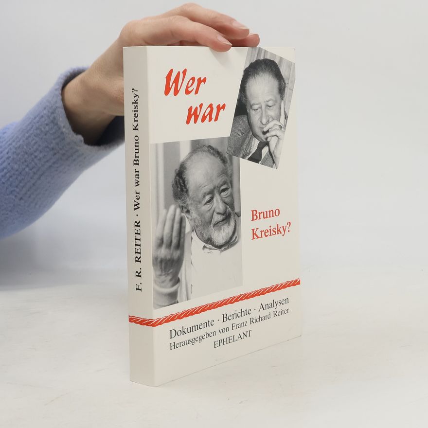Franz Richard Reiter Wer war Bruno Kreisky?