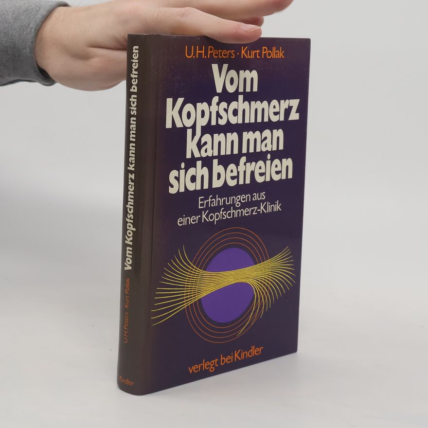 Uwe Henrik Peters Vom Kopfschmerz kann man sich befreien