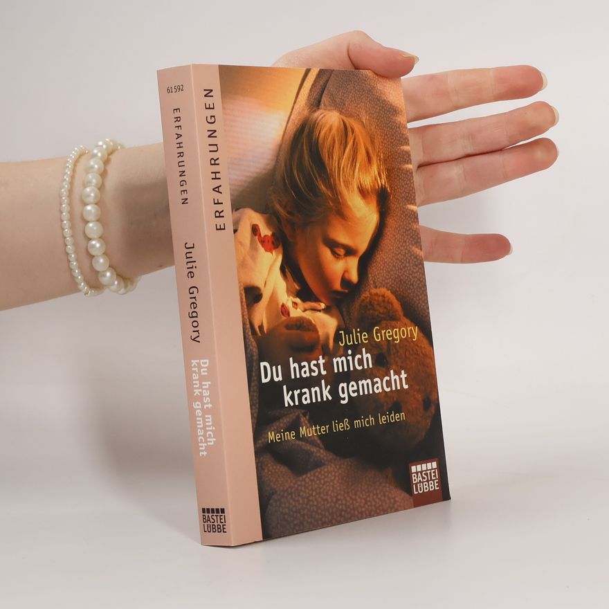 Julie Gregory Du hast mich krank gemacht