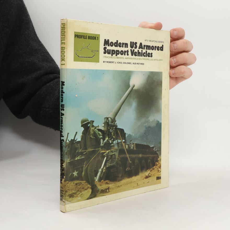 Robert J. Icks Modern US Armored Support Vehicles