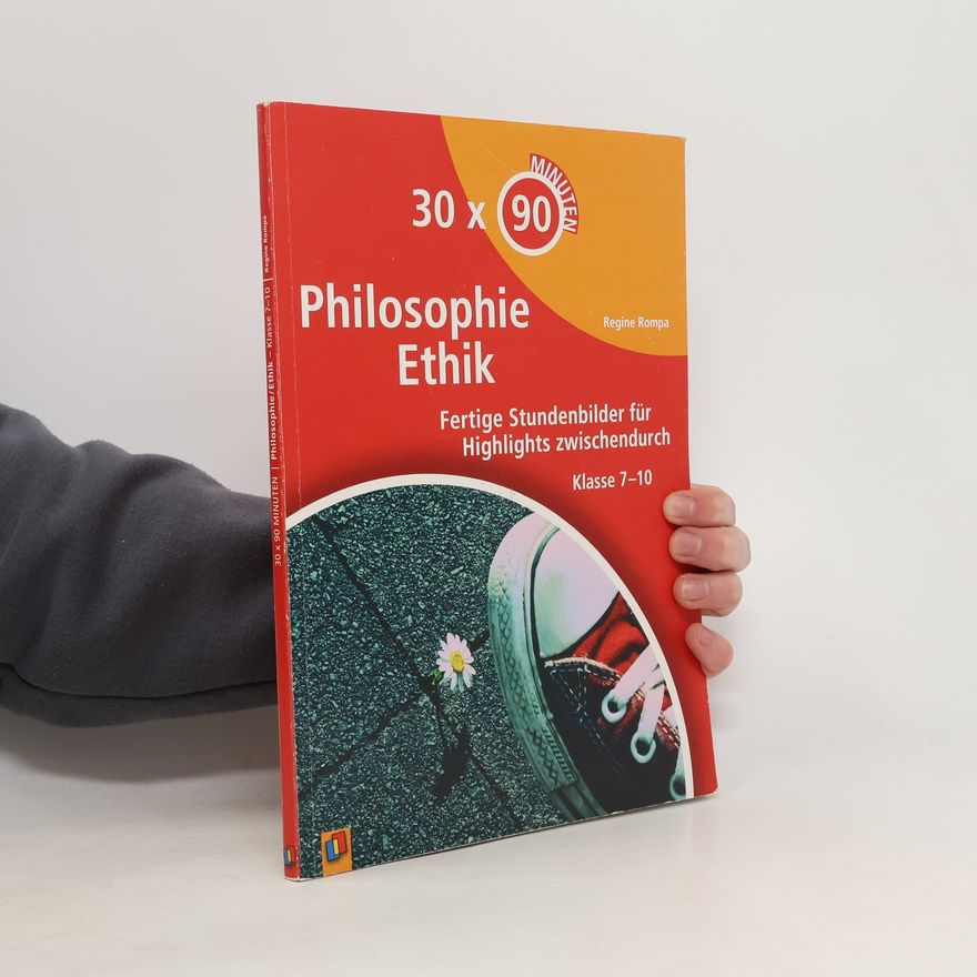 Regine Rompa 30 x 90 Minuten – Philosophie/Ethik. Klasse 7-10