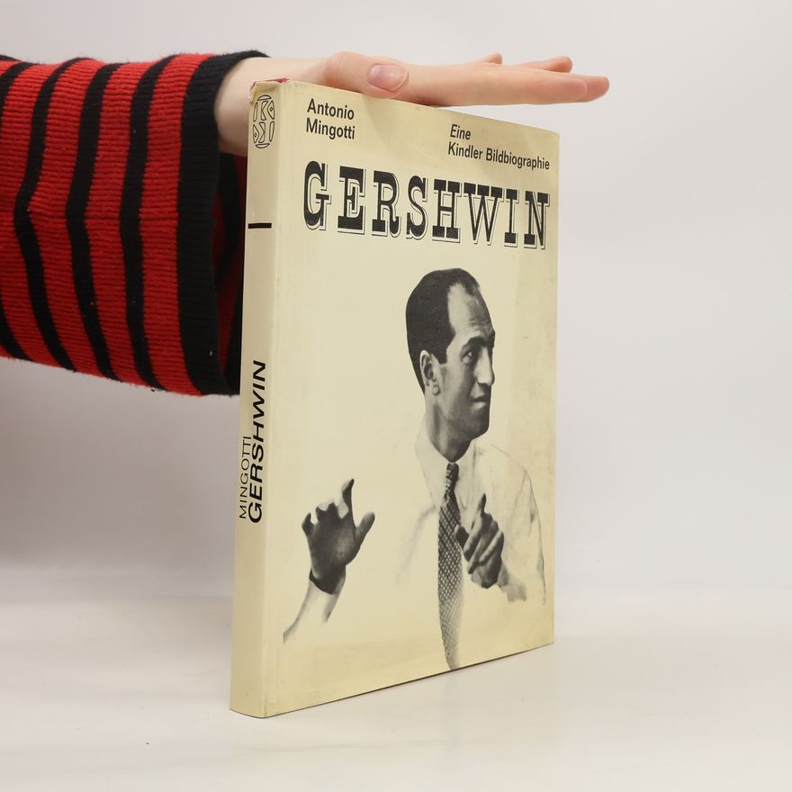 Antonio Mingotti Gershwin. Eine Bildbiographie