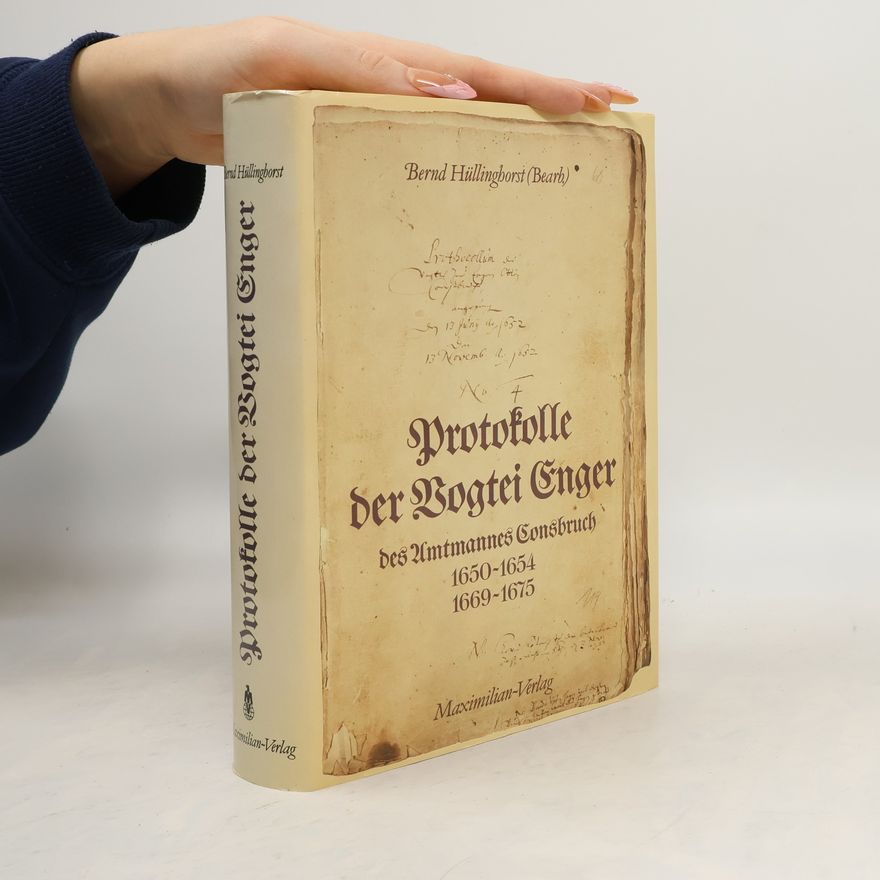 Bernd Hüllinghorst Herforder Geschichtsquellen: Protokolle der Vogtei Enger des Amtmannes Consbruch