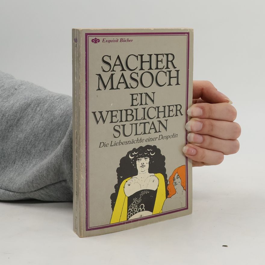 Leopold von Sacher-Masoch Ein weiblicher Sultan