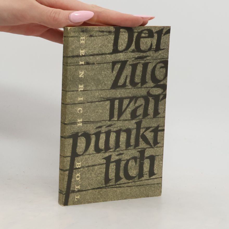 Heinrich Böll Der Zug war pünktlich