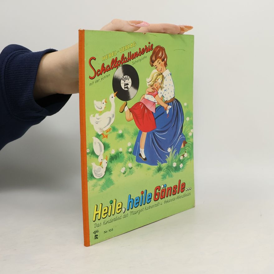 Various authors Heile, heile Gänsle… Das Kinderlied des Mainzer Karnevals und bekannte Abendlieder