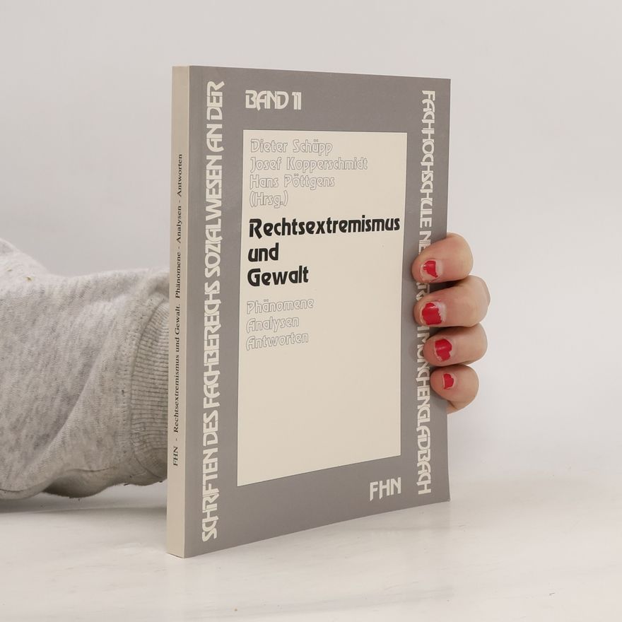 Hans Pöttgens Schriften des Fachbereichs Sozialwesen an der Fachhochschule Niederrhein Mönchengladbach - 11: Rechtsextremismus und Gewalt