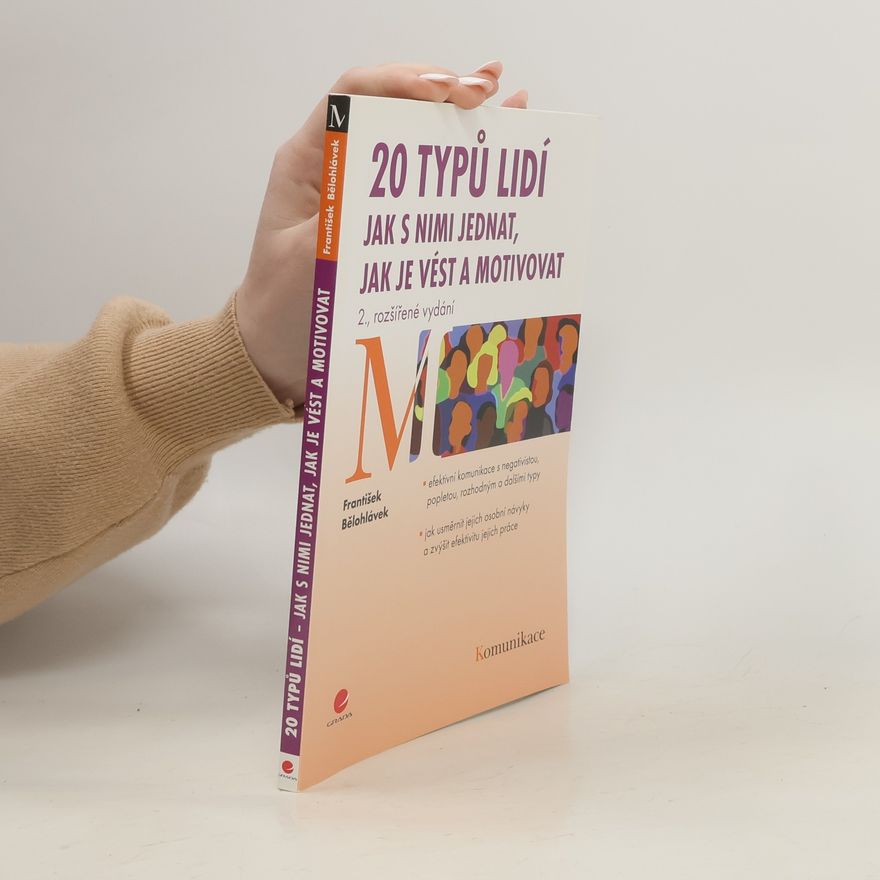 František Bělohlávek 20 typů lidí. Jak s nimi jednat, jak je vést a motivovat