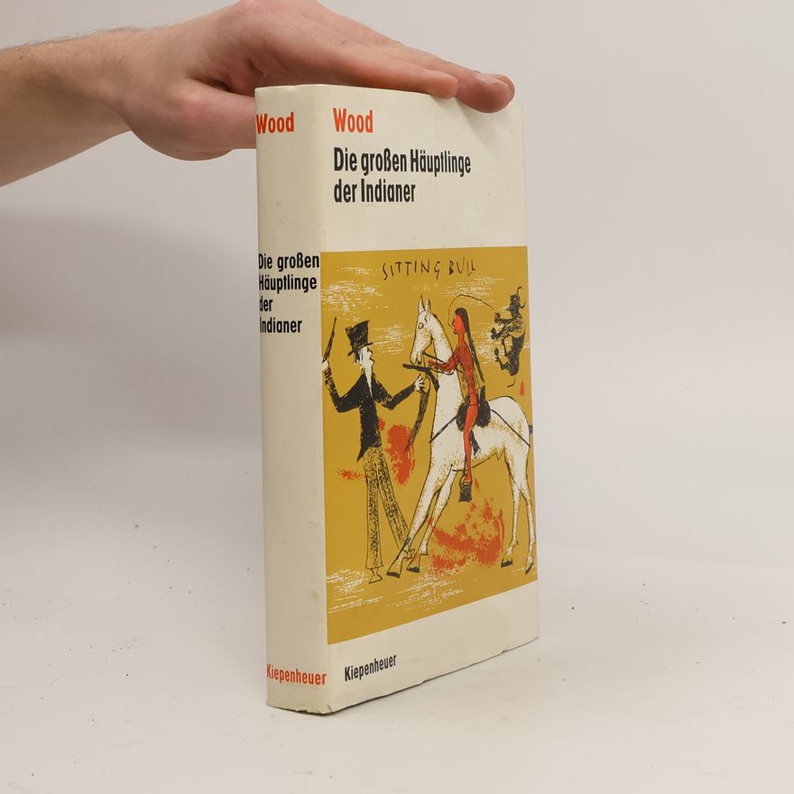 Norman Barton Wood Die grossen Häuptlinge der Indianer