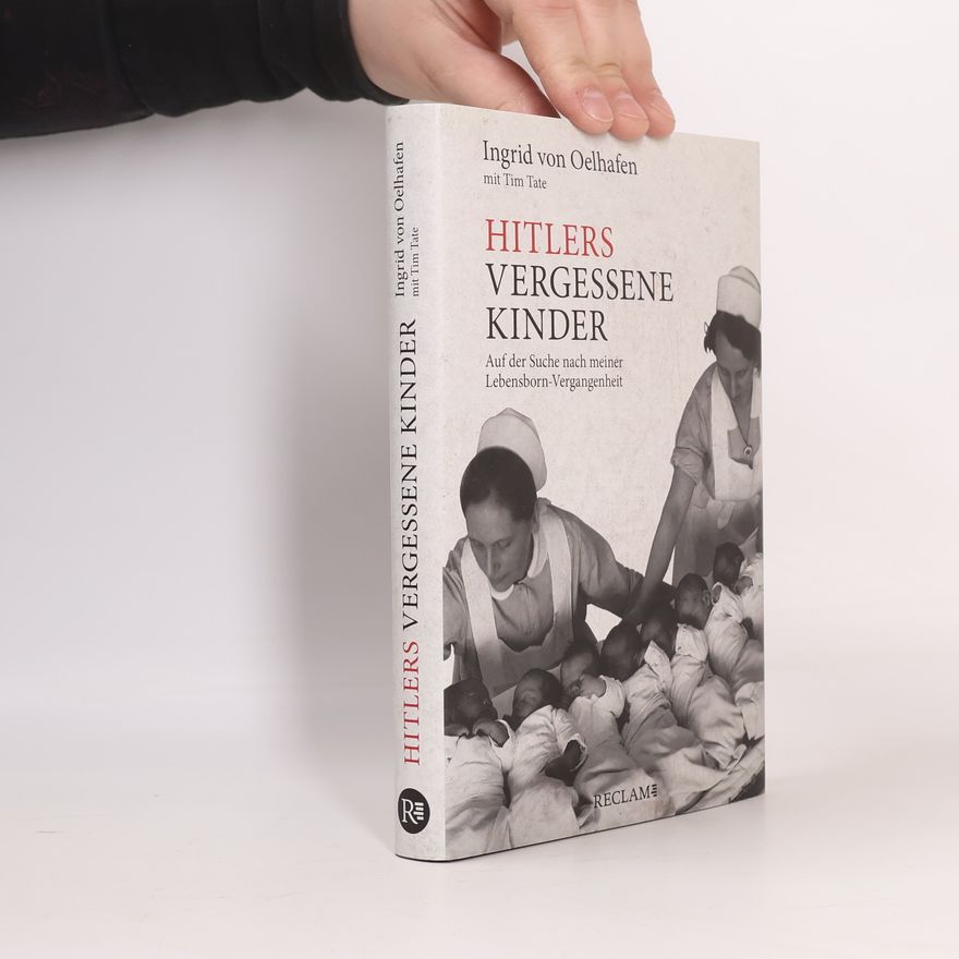Ingrid von Oelhafen Hitlers vergessene Kinder