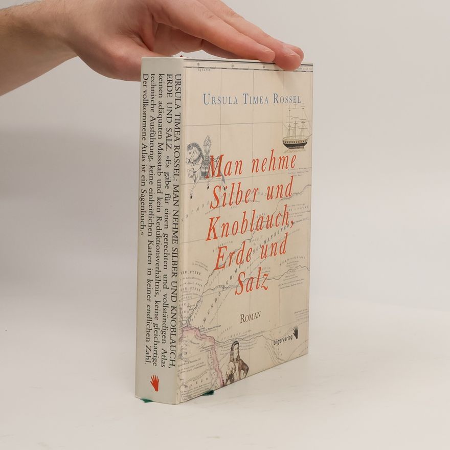 Ursula Timea Rossel Man nehme Silber und Knoblauch, Erde und Salz