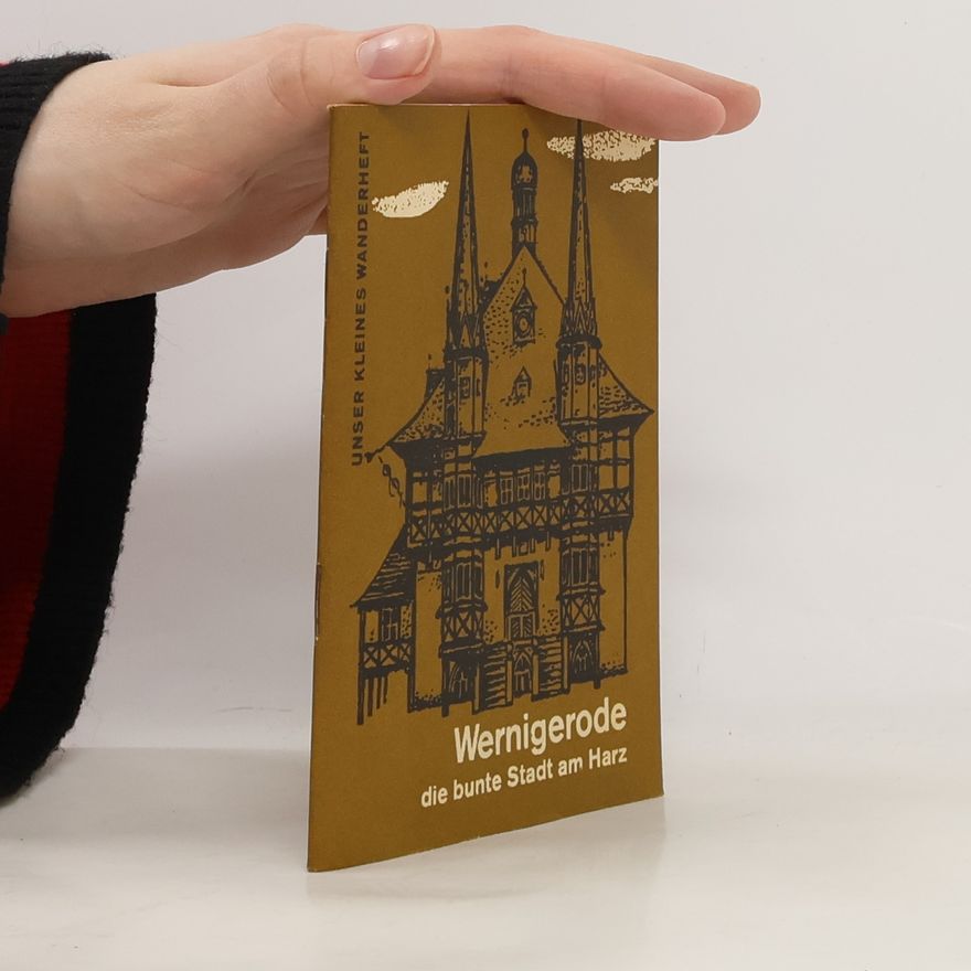 Autorenkollektiv Wernigerode die bunte Stadt am Harz