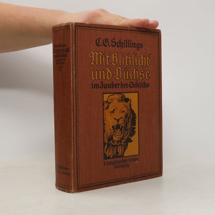 Carl Georg Schillings Mit Blitzlicht und Büchse