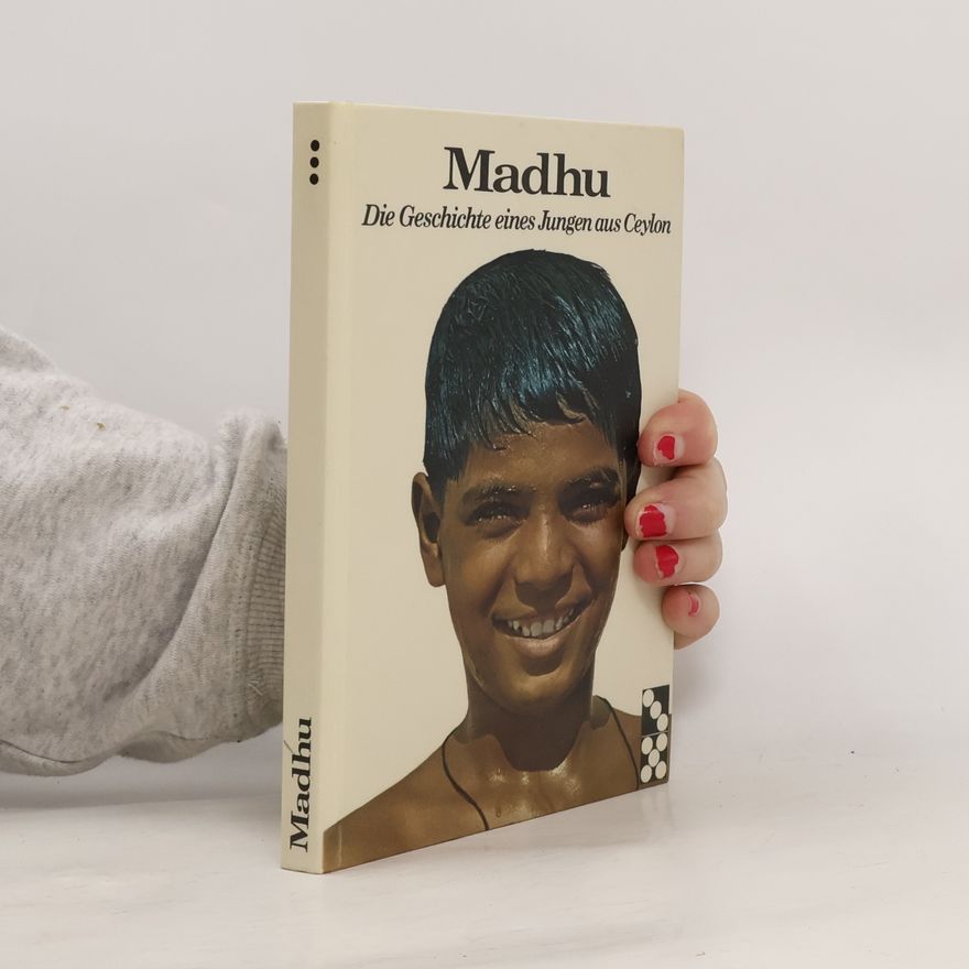 Autorenkollektiv Madhu. Die Geschichte eines Jungen aus Ceylon