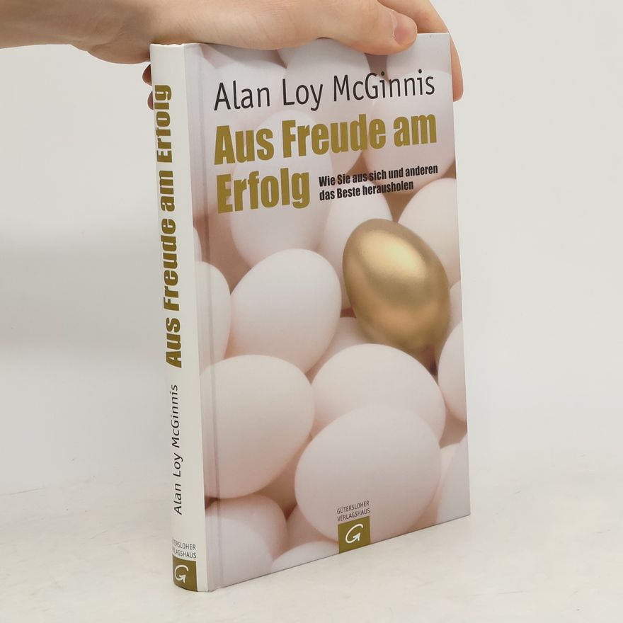 Alan Loy McGinnis Aus Freude am Erfolg