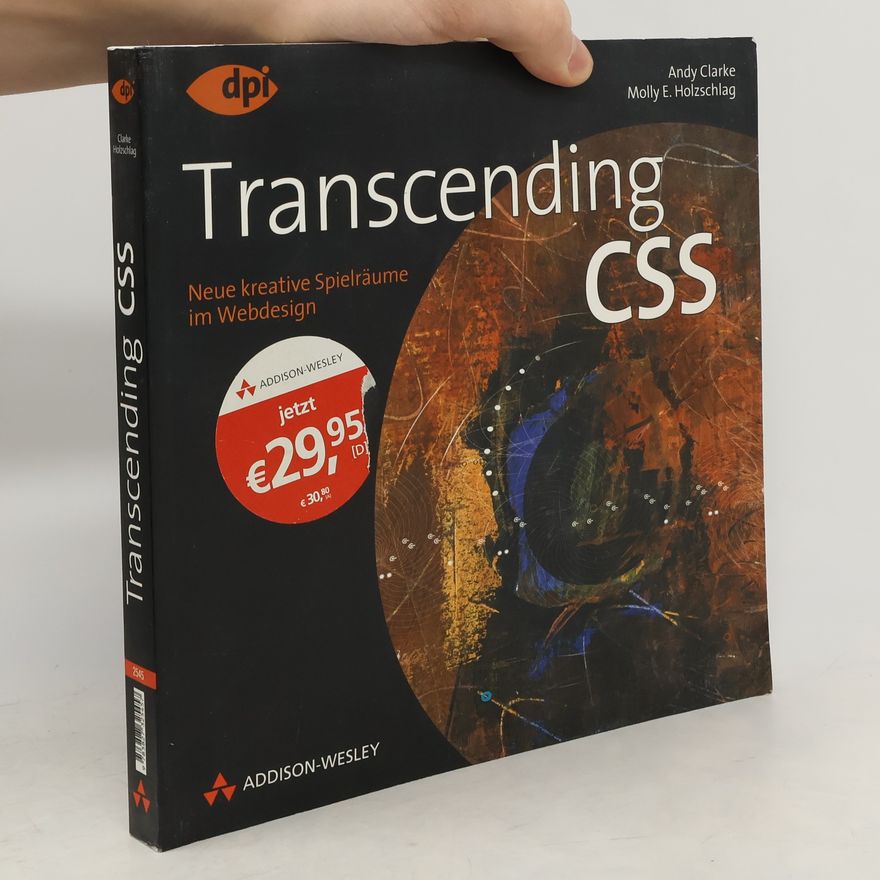 Molly Holzschlag Transcending CSS - Studentenausgabe. Neue kreative Spielräume im Webdesign