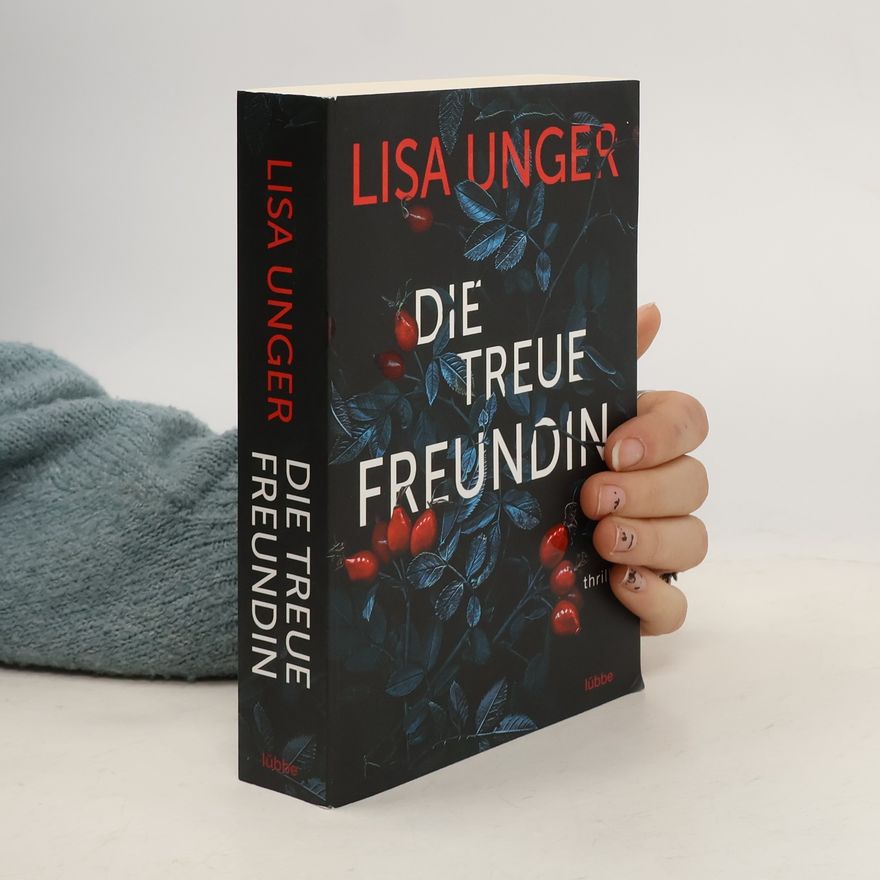 Lisa Unger Die treue Freundin