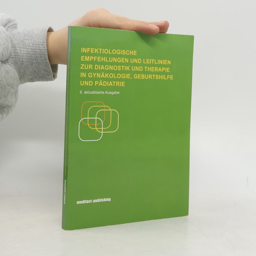 AA.VV. Infektiologische Empfehlungen und Leitlinien zur Diagnostik und Therapie in Gynäkologie, Geburtshilfe und Pädiatrie