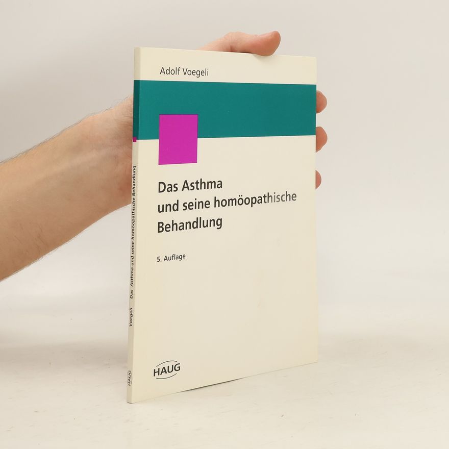 Adolf Voegeli Das Asthma und seine homöopathische Behandlung