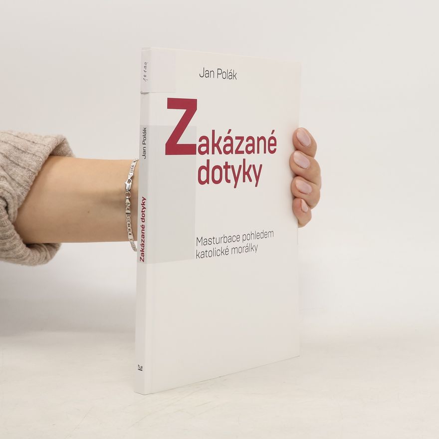 Jan Polák Zakázané dotyky - Masturbace pohledem katolické morálky