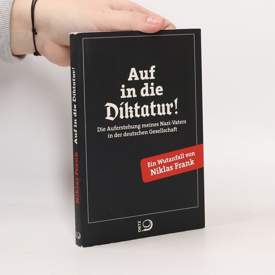Niklas Frank Auf in die Diktatur!