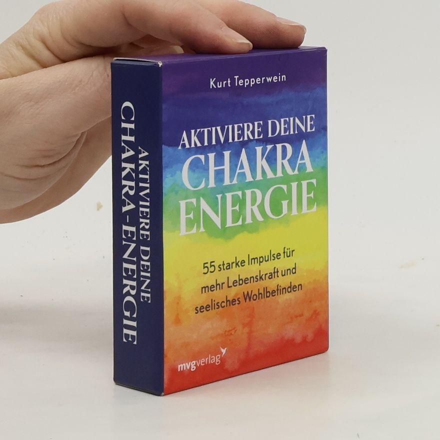 Kurt Tepperwein Aktiviere deine Chakra-Energie