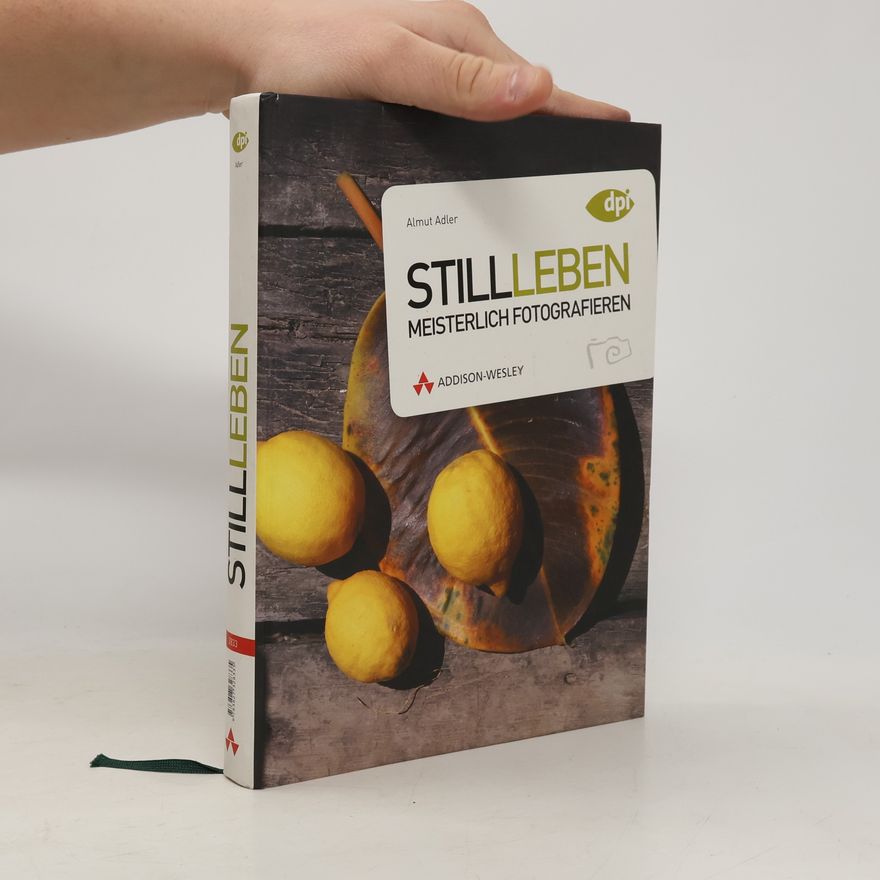 Almut Adler Stillleben meisterlich fotografieren