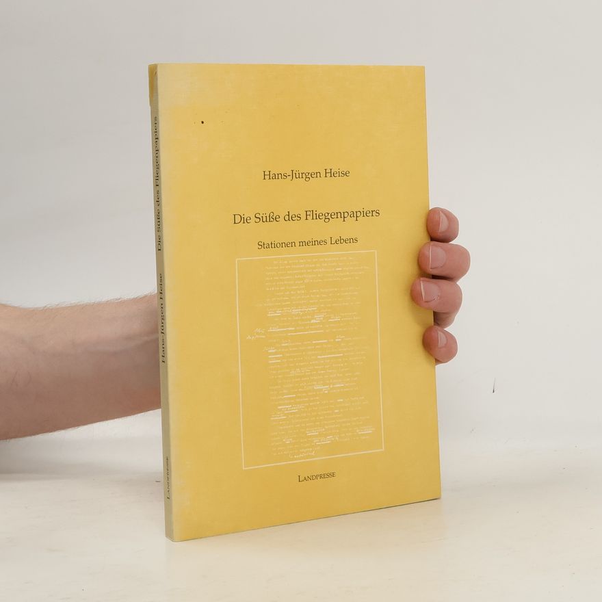 Hans-Jürgen Heise Die Süße des Fliegenpapiers