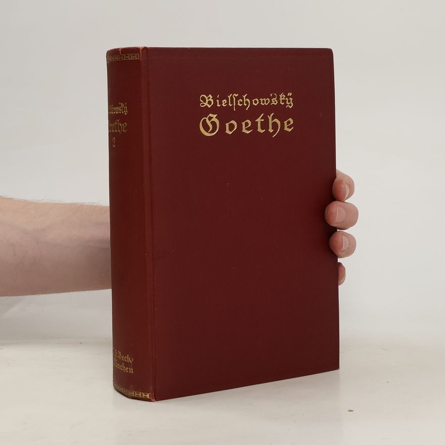 Albert Bielschowsky Goethe. Sein Leben und seine Werke in zwei Band 2