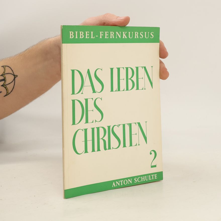 Anton Schulte Bibel-Fernkursus. Das Leben des Christen 2