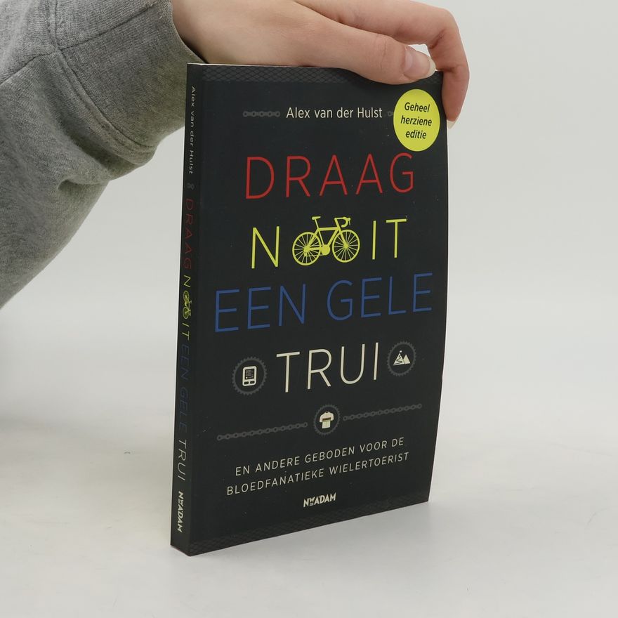 Alex van der Hulst Draag nooit een gele trui
