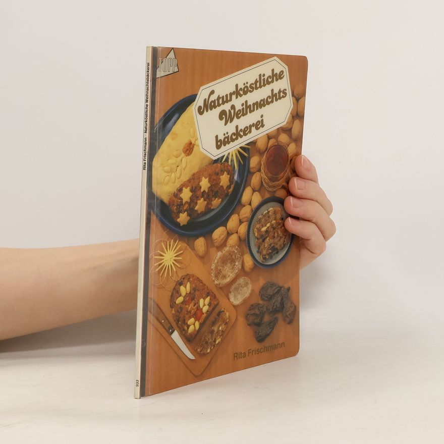 Rita Frischmann Naturköstliche Weihnachtsbäckerei