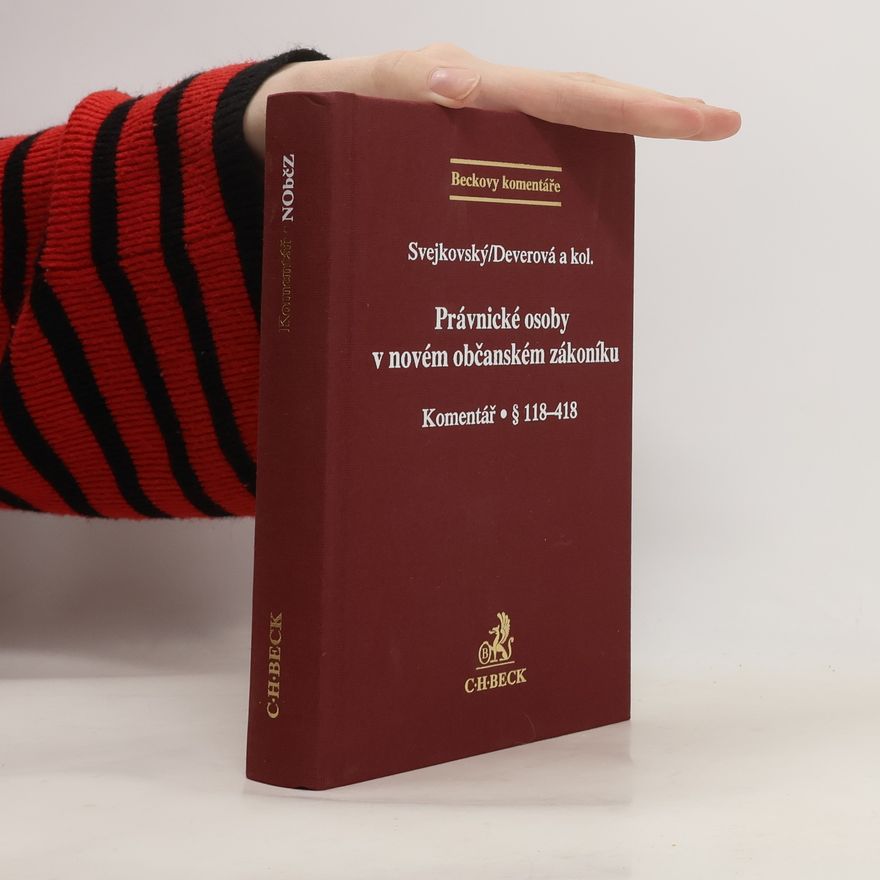 Lenka Deverová Právnické osoby v novém občanském zákoníku : komentář : [§ 118-418]