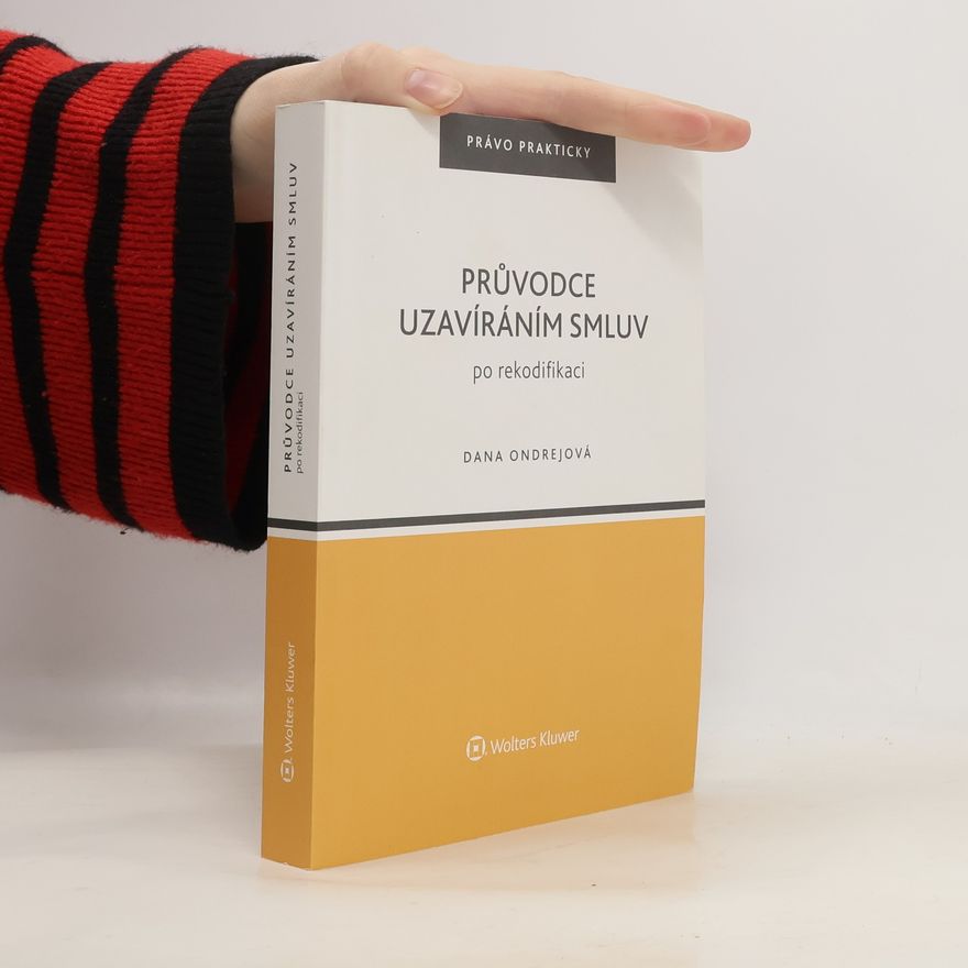 Dana Ondrejová Průvodce uzavíráním smluv po rekodifikaci