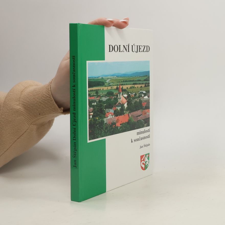 J. Štěpán Dolní Újezd minulostí k současnosti