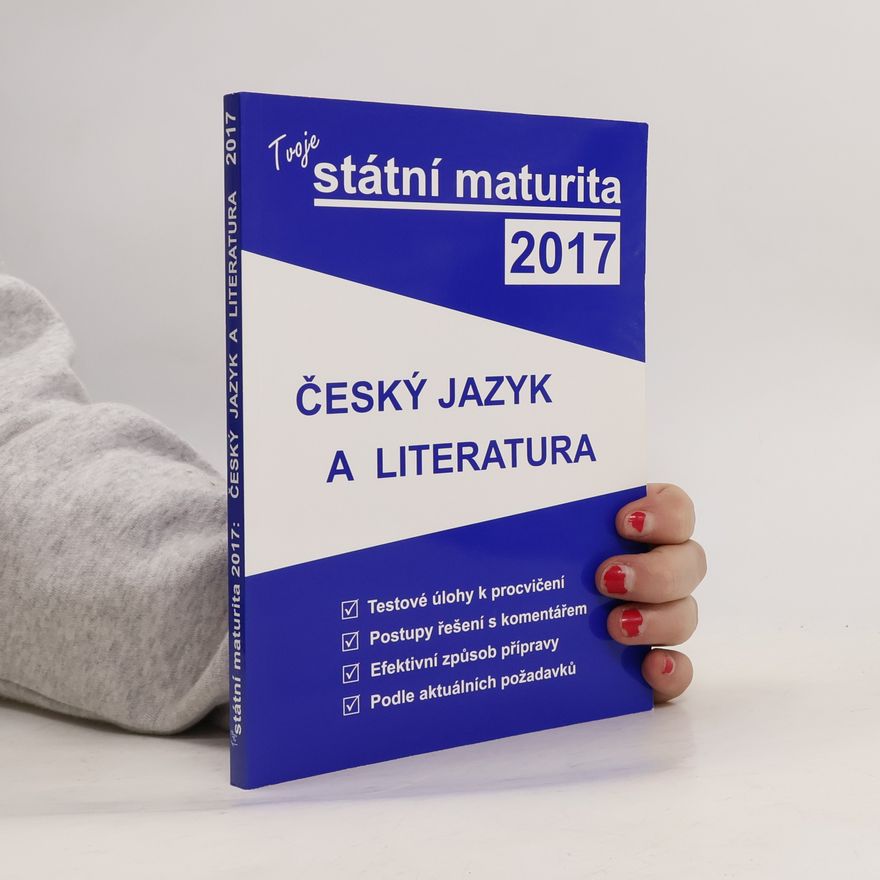 Collectif d'auteurs Tvoje státní maturita 2017 - Český jazyk a literatura