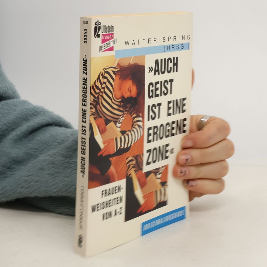 Walter Spring "Auch Geist ist eine erogene Zone"