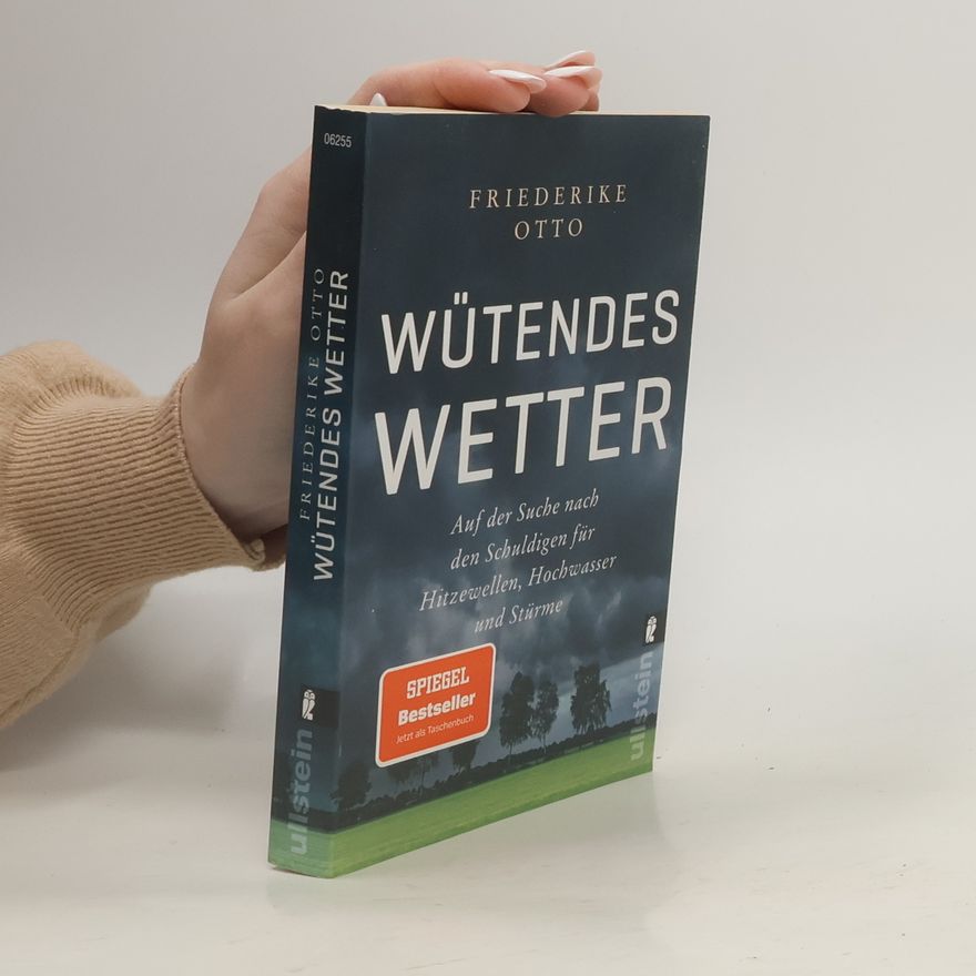Friederike Otto Wütendes Wetter