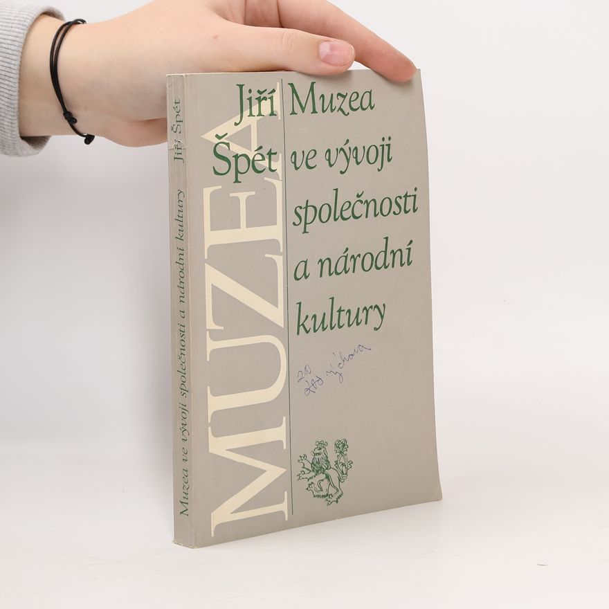 Jiří Špét Muzea ve vývoji společnosti a národní kultury