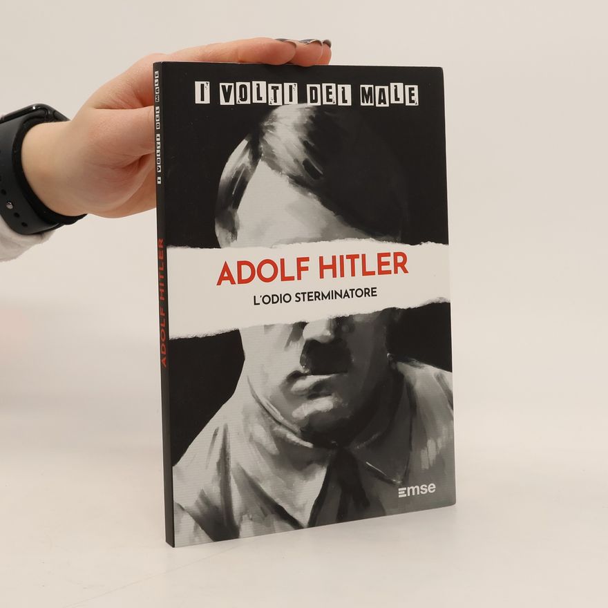 Autorenkollektiv I volti del male: Adolf Hitler, L'odio sterminatore