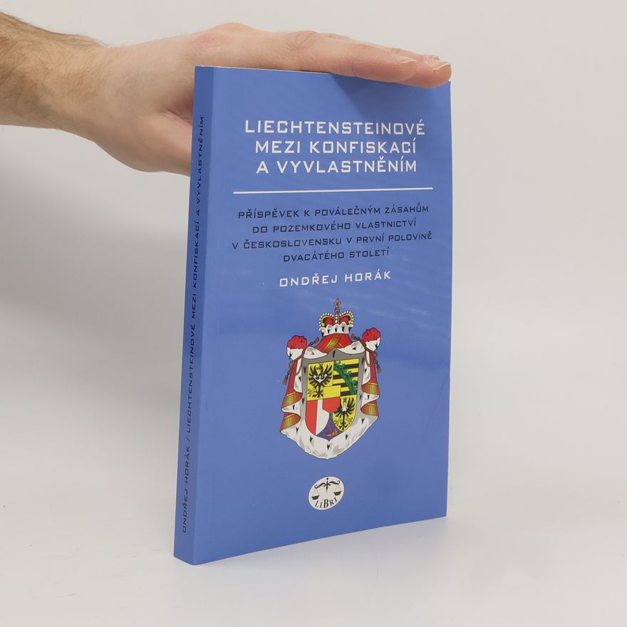 Ondřej Horák Liechtensteinové mezi konfiskací a vyvlastněním