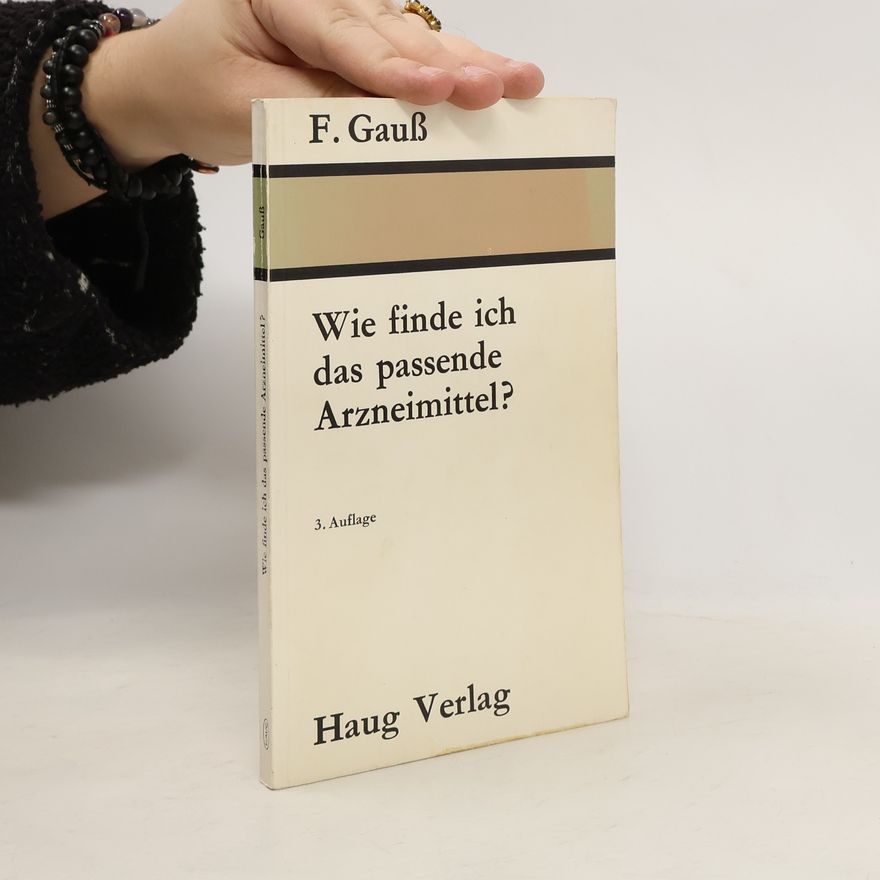 Fritz Gauß Wie finde ich das passende Arzneimittel? - 3. Auflage