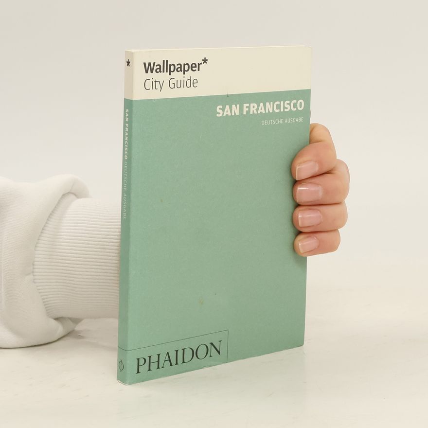 James Reid Wallpaper* City Guide: San Francisco - deutsche Ausgabe