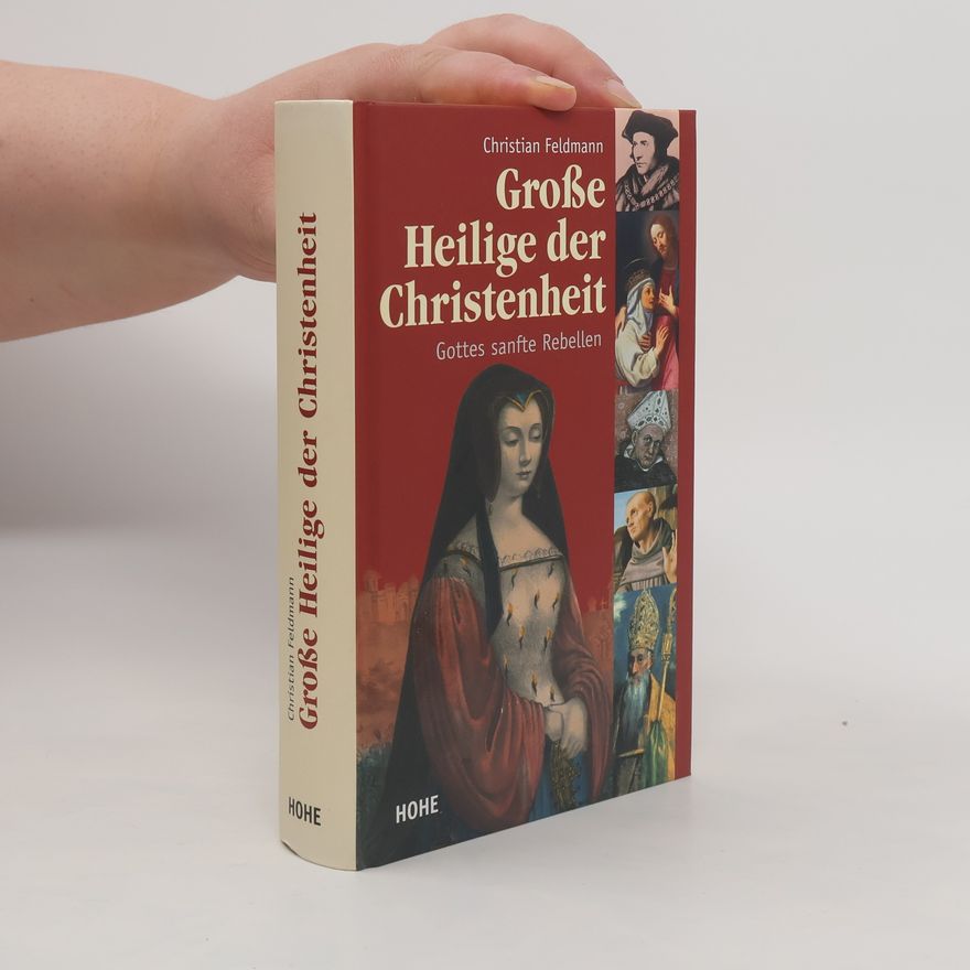 Christian Feldmann Große Heilige der Christenheit