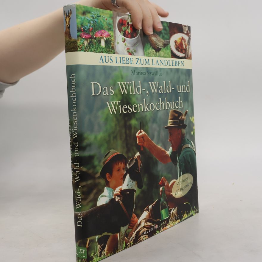 Marlisa Szwillus Das Wild-, Wald- und Wiesenkochbuch